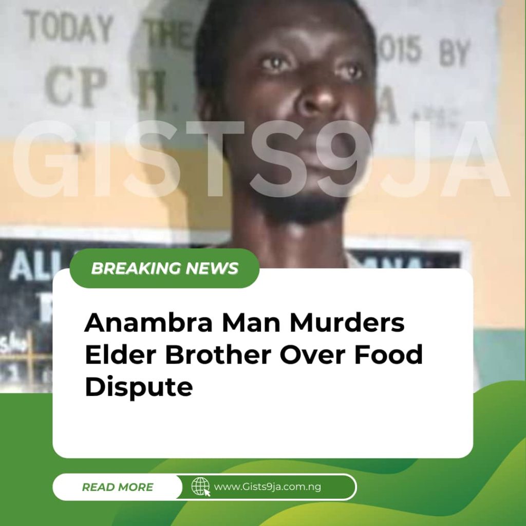 Anambra Man Murders Elder Brother Over Food Dispute