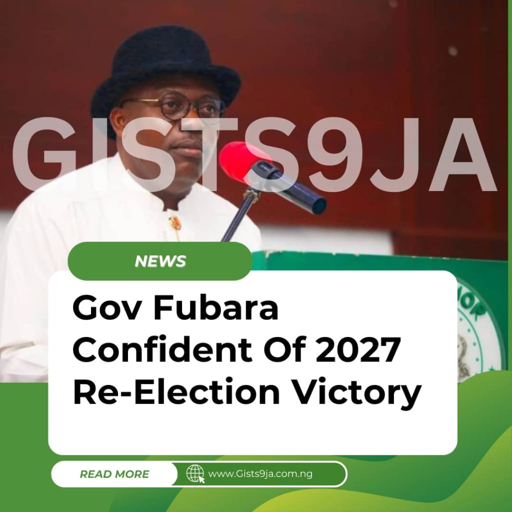 Gov Fubara Confident Of 2027 Re-Election Victory