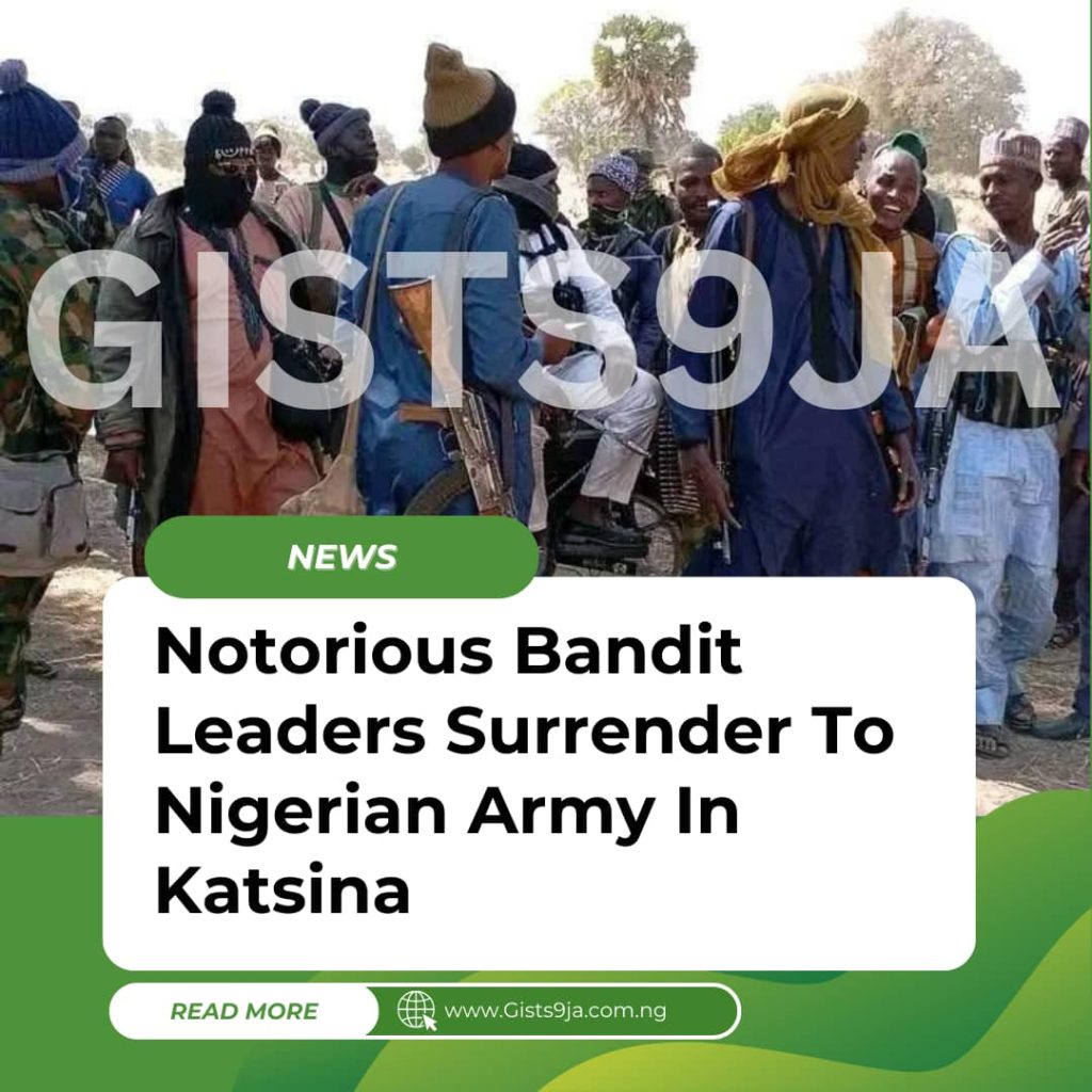 Notorious Bandit Leaders Surrender To Nigerian Army In Katsina (Photos)