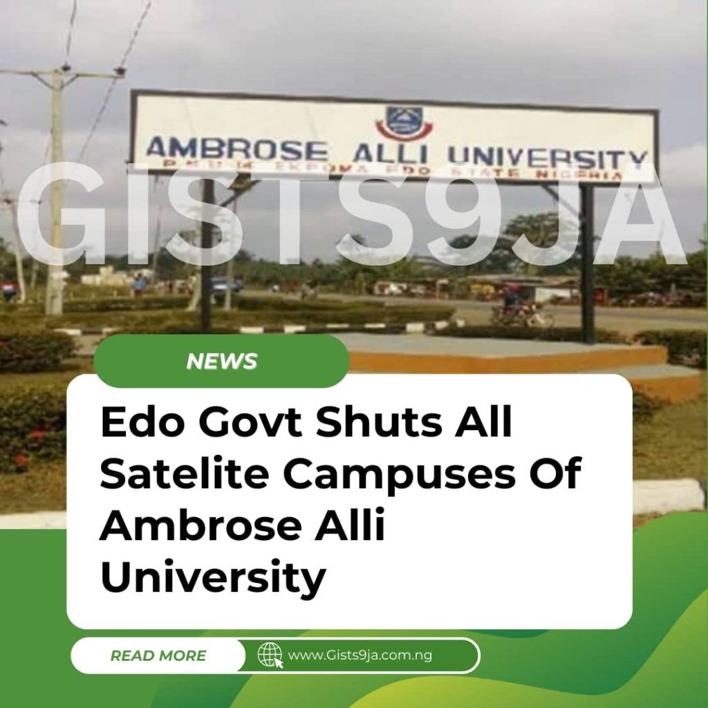 JUST IN: Edo Govt Shuts All Satelite Campuses Of Ambrose Alli University