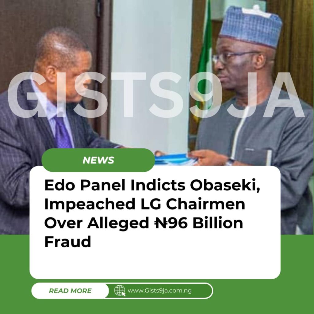 Alleged ₦96 Billion Fraud: Edo Panel Indicts Obaseki, Impeached LG Chairmen