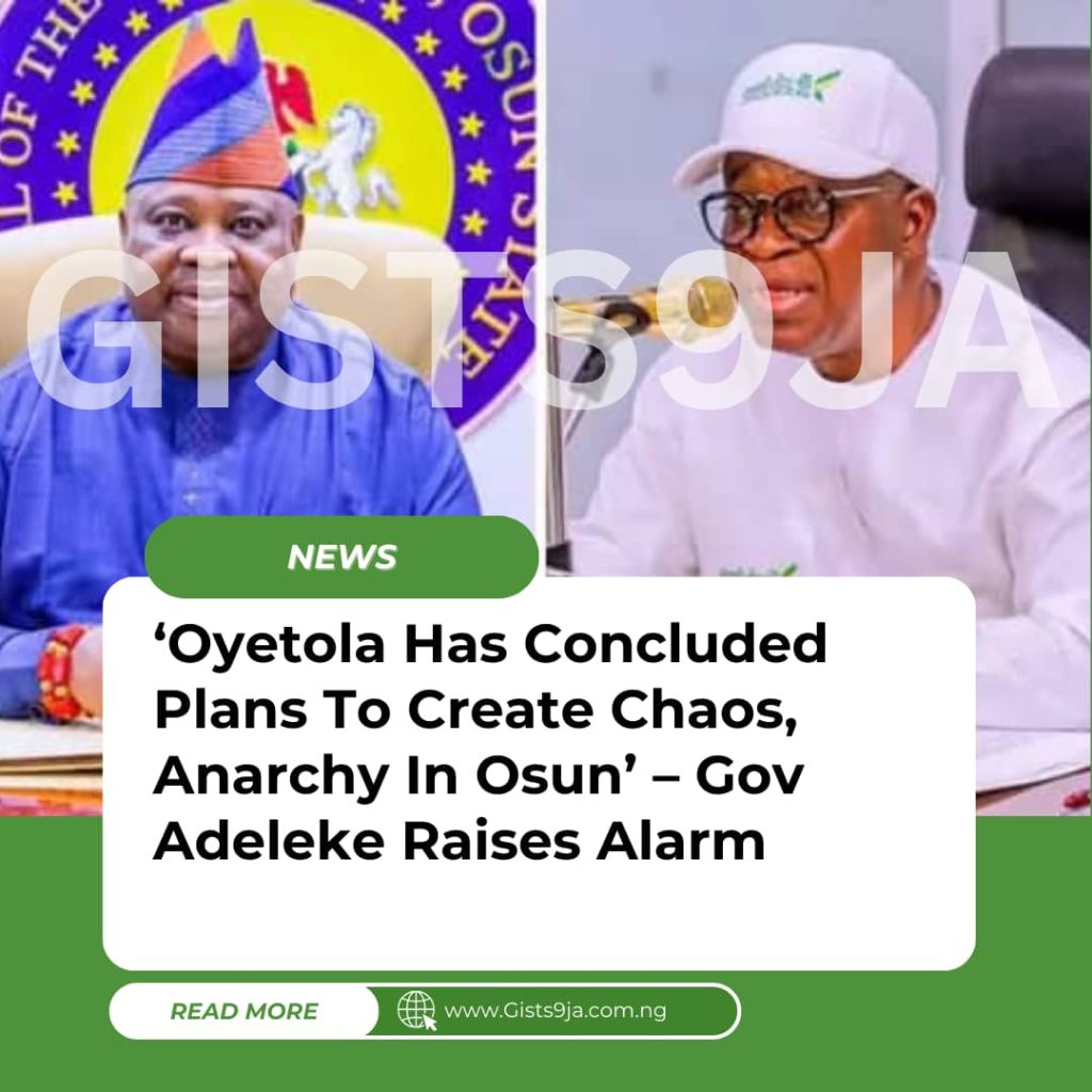 ‘Oyetola Has Concluded Plans To Create Chaos, Anarchy In Osun’ – Adeleke Raises Alarm