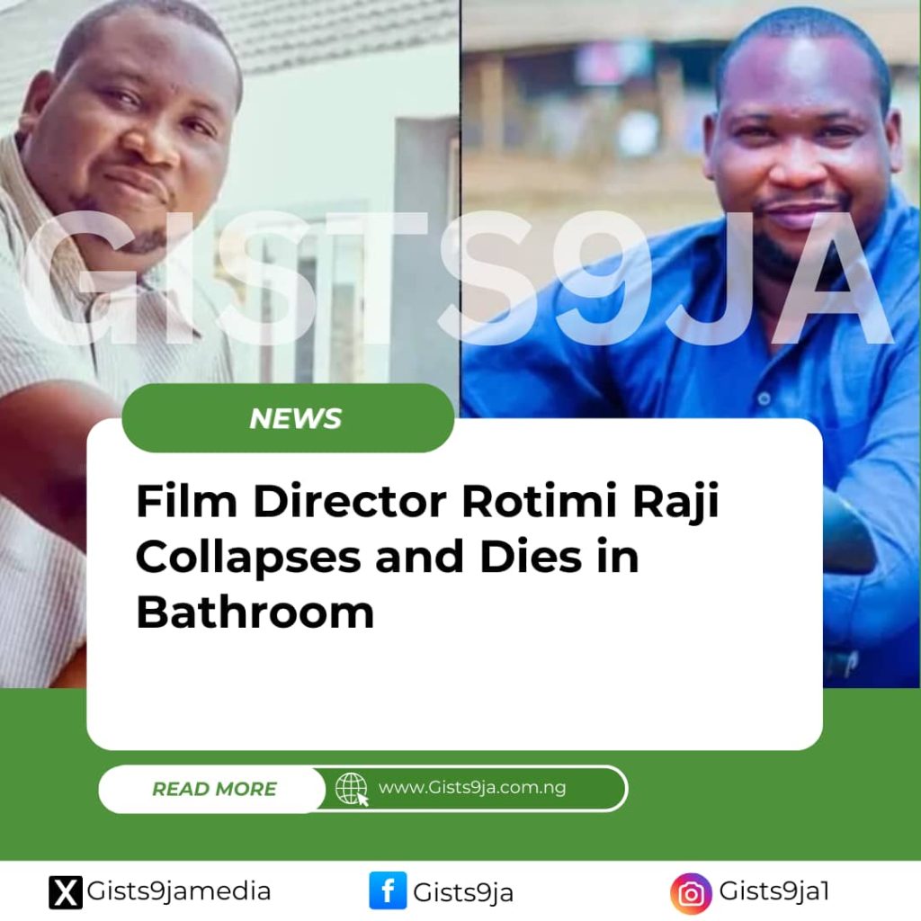 Film Director, Rotimi Raji Collapses, Dies in Bathroom