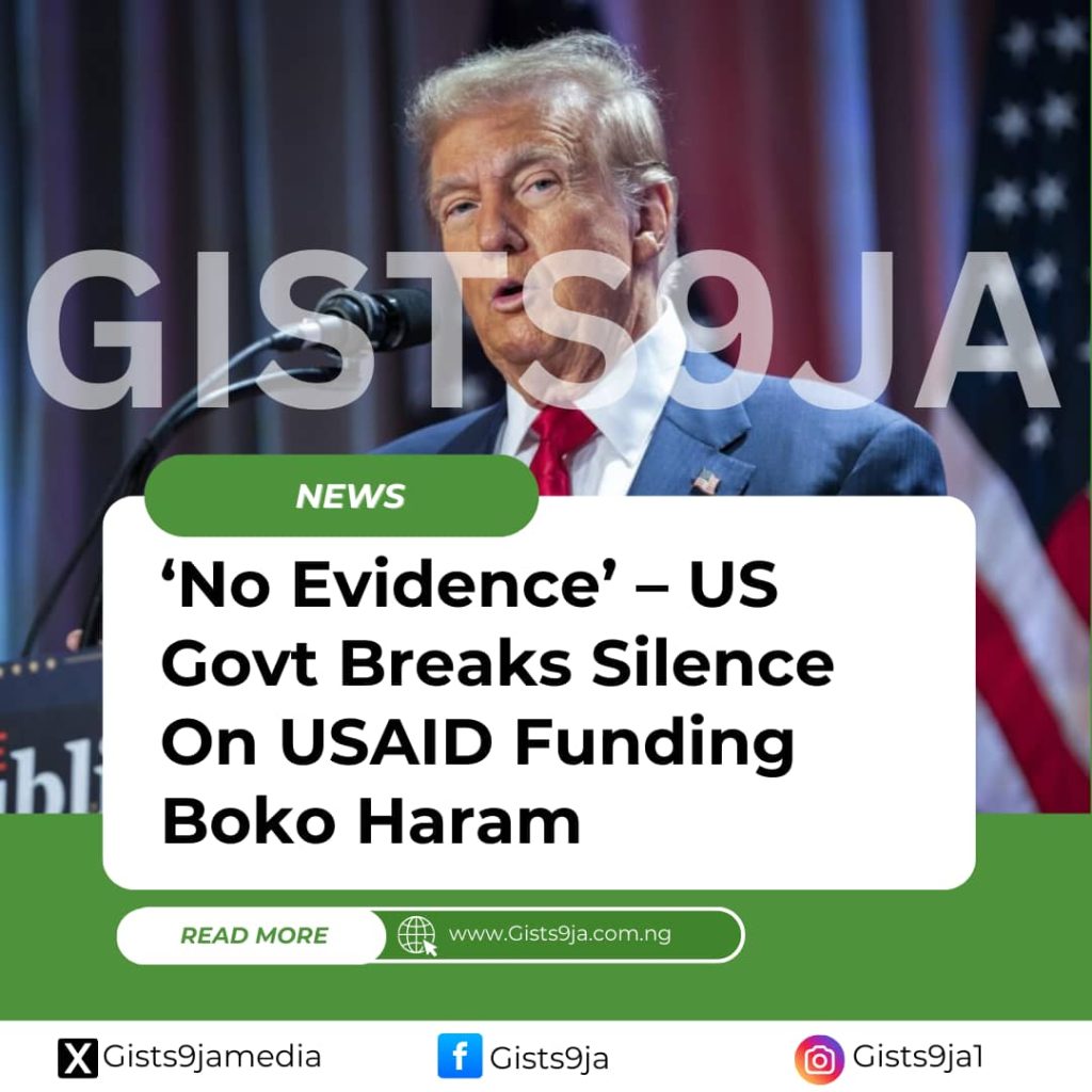 ‘No Evidence’ – US Govt Breaks Silence On USAID Funding Boko Haram