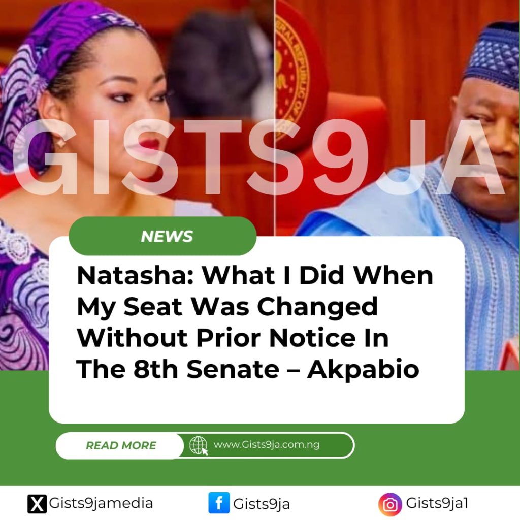 Natasha: What I Did When My Seat Was Changed Without Prior Notice In The 8th Senate – Akpabio