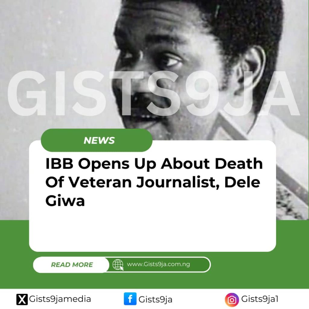 IBB Opens Up About Death Of Veteran Journalist, Dele Giwa