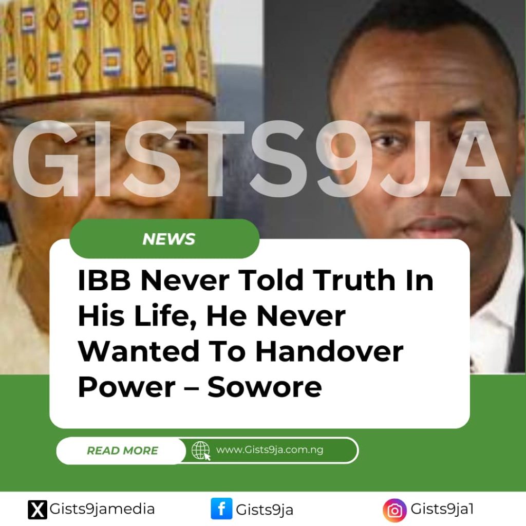 IBB Never Told Truth In His Life, He Never Wanted To Handover Power – Sowore