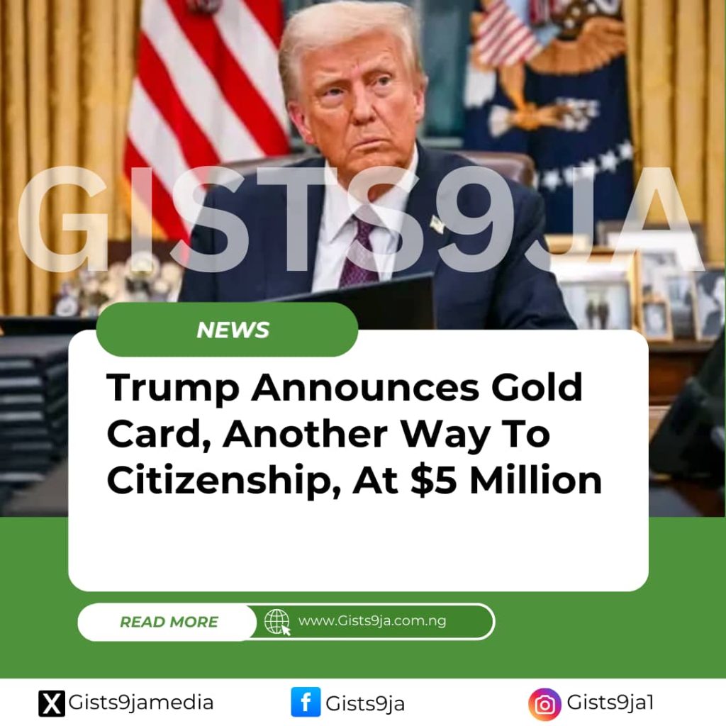 Trump Announces Gold Card, Another Way To Citizenship, At $5 Million