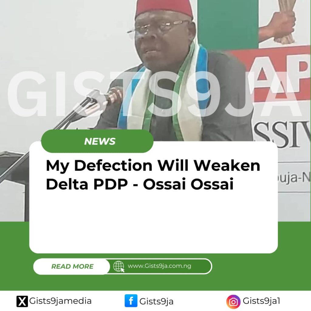 My Defection Will Weaken Delta PDP - Ossai Ossai Says As He Defects To APC