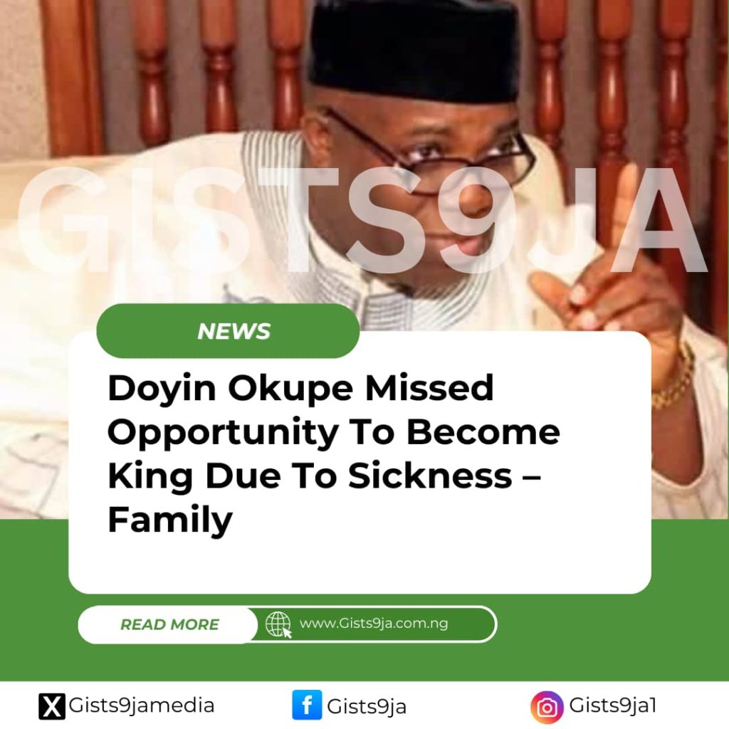 Doyin Okupe Missed Opportunity To Become King Due To Sickness – Family