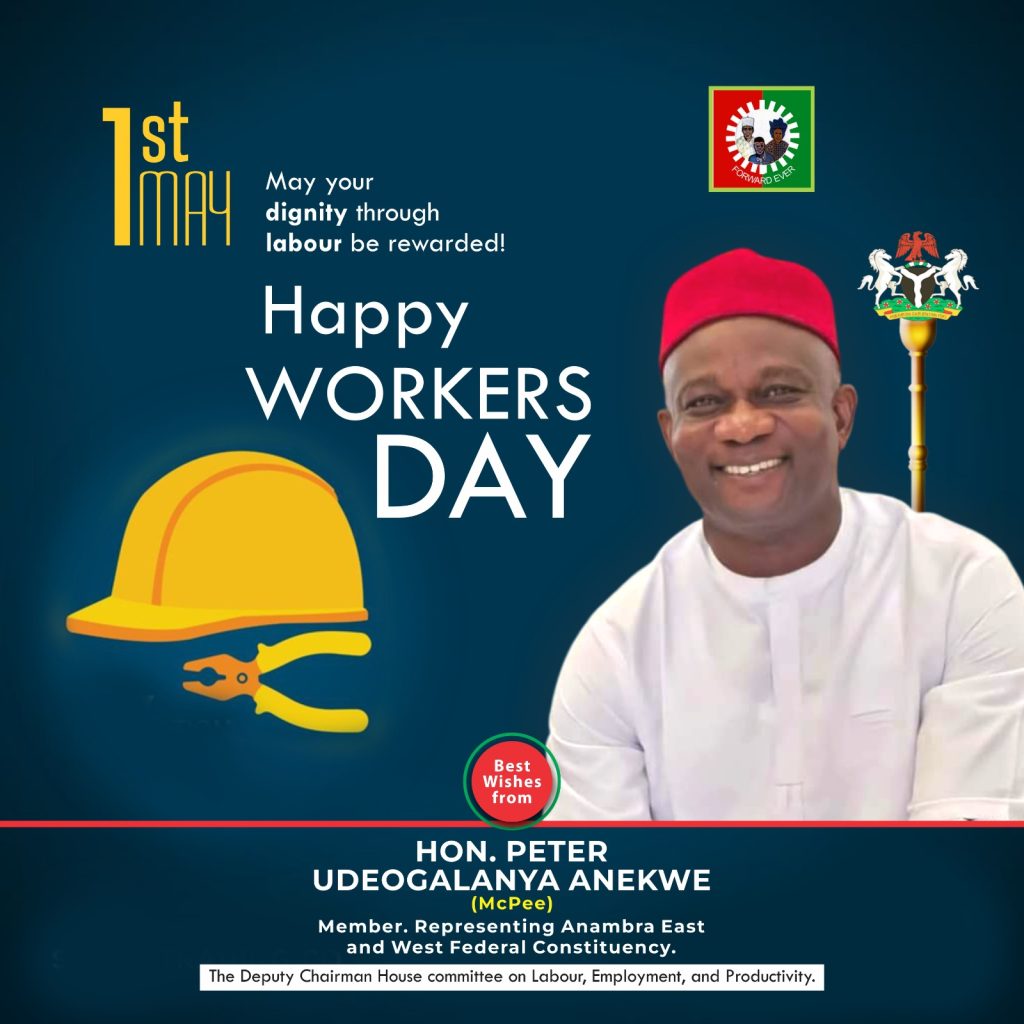 Workers' Day: Rep Member, Hon Peter Aniekwe felicitate with Nigerian workers