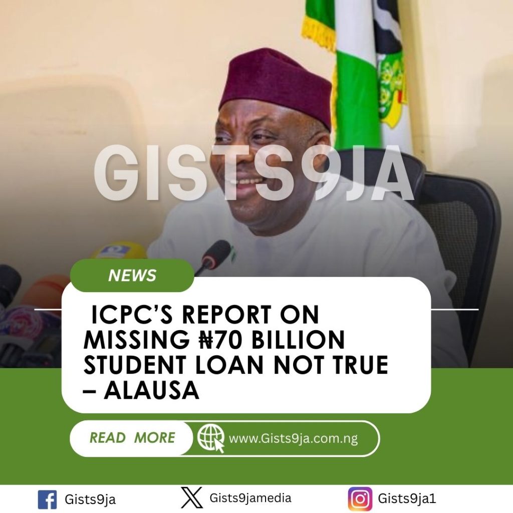 ICPC’s Report On Missing ₦70 Billion Student Loan Not True – Alausa
