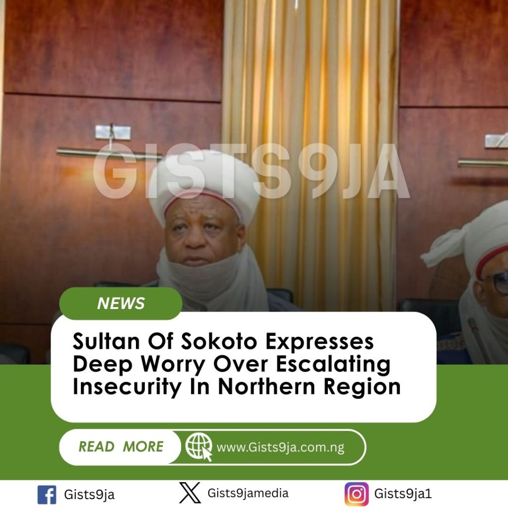 Sultan Of Sokoto Expresses Deep Worry Over Escalating Insecurity In Northern Region